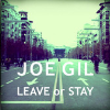 Joe Gil - Leave or Stay